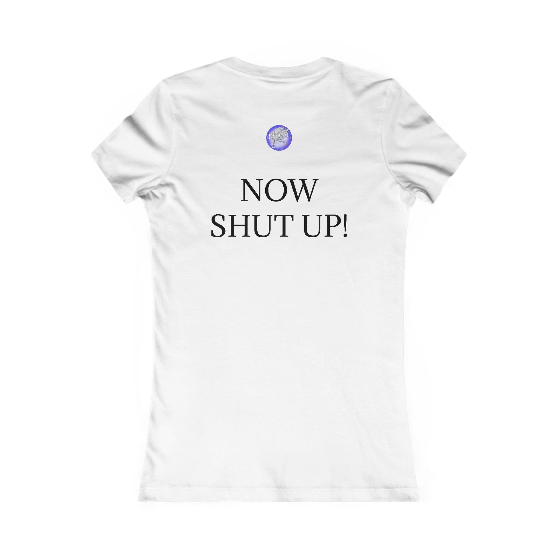 FOR THOSE IN THE BACK! Women's Favorite Tee