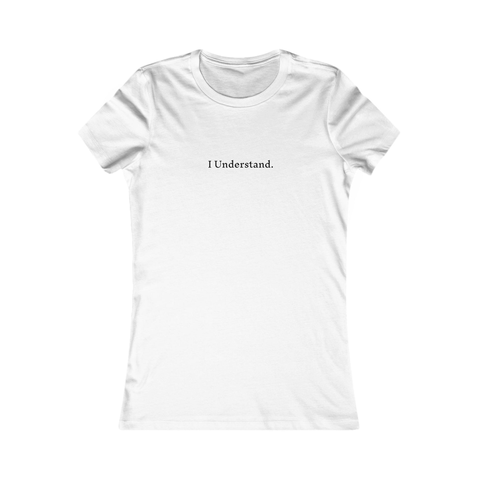 FOR THOSE IN THE BACK! Women's Favorite Tee
